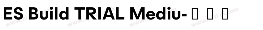 ES Build TRIAL Mediu字体转换 ES Build TRIAL Mediu字体转换